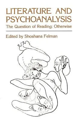 Littérature et psychanalyse : La question de la lecture : Autrement - Literature and Psychoanalysis: The Question of Reading: Otherwise
