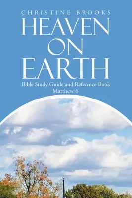 Le paradis sur terre : Guide d'étude biblique et livre de référence - Heaven on Earth: Bible Study Guide and Reference Book