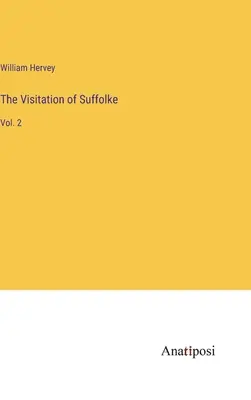 La Visitation de Suffolke : Vol. 2 - The Visitation of Suffolke: Vol. 2