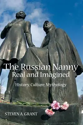 La nounou russe, réelle et imaginée : Histoire, culture, mythologie - The Russian Nanny, Real and Imagined: History, Culture, Mythology