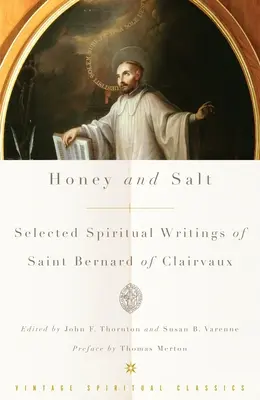 Le miel et le sel : Sélection d'écrits spirituels de Bernard de Clairvaux - Honey and Salt: Selected Spiritual Writings of Bernard of Clairvaux