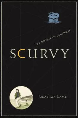 Le scorbut : la maladie de la découverte - Scurvy: The Disease of Discovery