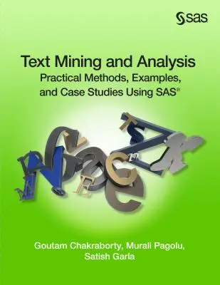 Exploration et analyse de texte : Méthodes pratiques, exemples et études de cas utilisant SAS - Text Mining and Analysis: Practical Methods, Examples, and Case Studies Using SAS