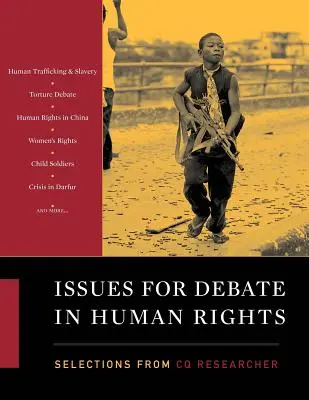 Questions à débattre sur les droits de l'homme : Sélection de CQ Researcher - Issues for Debate in Human Rights: Selections from CQ Researcher