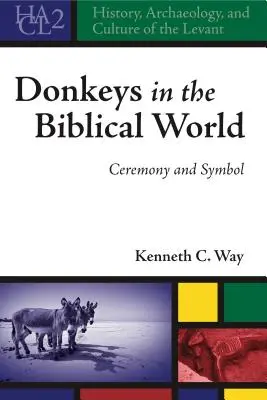 Les ânes dans le monde biblique : Cérémonie et symbole - Donkeys in the Biblical World: Ceremony and Symbol