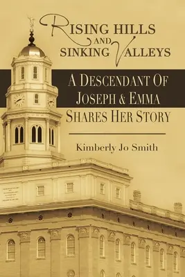 Collines montantes et vallées descendantes : Une descendante de Joseph et Emma partage son histoire - Rising Hills and Sinking Valleys: A Descendant of Joseph and Emma Shares Her Story