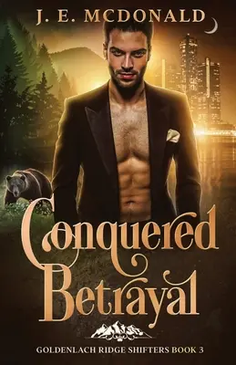 Trahison conquise : une romance paranormale pour métamorphes - Conquered Betrayal: a paranormal shifter romance