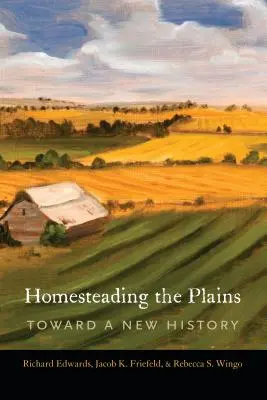 La colonisation des plaines : Vers une nouvelle histoire - Homesteading the Plains: Toward a New History