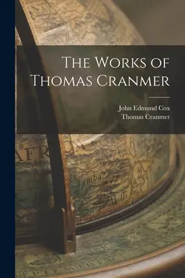 Les œuvres de Thomas Cranmer - The Works of Thomas Cranmer