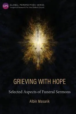 Faire son deuil avec espoir : aspects choisis des sermons funéraires - Grieving with Hope: Selected Aspects of Funeral Sermons