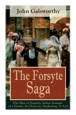 La Saga des Forsyte (L'homme de la propriété, L'été indien d'un Forsyte, A la cour, L'éveil, A laisser) : Chef-d'œuvre de la littérature moderne du Prix Nobel de littérature - The Forsyte Saga (The Man of Property, Indian Summer of a Forsyte, In Chancery, Awakening, To Let): Masterpiece of Modern Literature from the Nobel-Pr