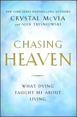 Chasing Heaven : Ce que la mort m'a appris sur la vie - Chasing Heaven: What Dying Taught Me about Living
