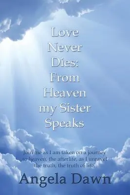 L'amour ne meurt jamais : Du ciel, ma sœur parle - Love Never Dies: From Heaven My Sister Speaks