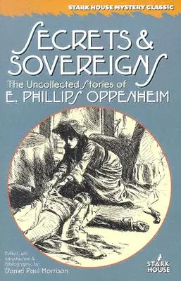 Secrets et Souverains : Les histoires inédites de E. Phillips Oppenheim - Secrets & Sovereigns: The Uncollected Stories of E. Phillips Oppenheim