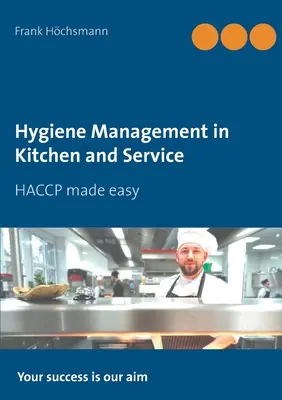 Gestion de l'hygiène dans la cuisine et le service : L'HACCP en toute simplicité - Hygiene Management in Kitchen and Service: HACCP made easy