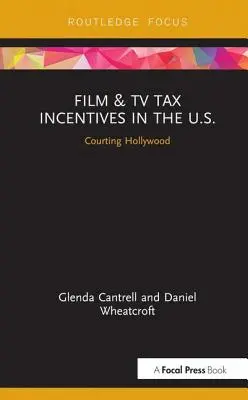 Incitations fiscales pour le cinéma et la télévision aux États-Unis : Courtiser Hollywood - Film & TV Tax Incentives in the U.S.: Courting Hollywood