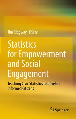 Les statistiques au service de l'autonomisation et de l'engagement social : Enseigner les statistiques civiques pour former des citoyens informés - Statistics for Empowerment and Social Engagement: Teaching Civic Statistics to Develop Informed Citizens
