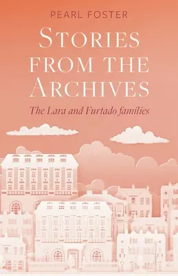 Histoires tirées des archives : Les familles Lara et Furtado - Stories From the Archives: The Lara and Furtado families