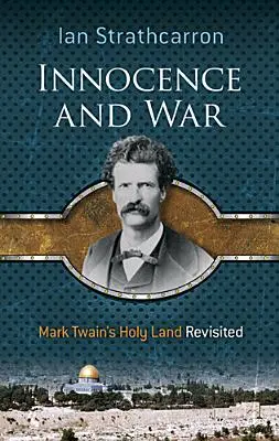 Innocence et guerre : la Terre sainte revisitée par Mark Twain - Innocence and War: Mark Twain's Holy Land Revisited