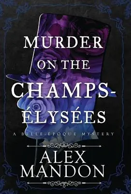 Meurtre sur les Champs-lyses : Un mystère de la Belle-Poque - Murder on the Champs-lyses: A Belle-poque Mystery