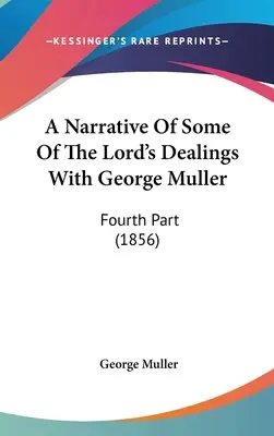 Récit de quelques-unes des actions du Seigneur avec George Muller : Quatrième partie (1856) - A Narrative Of Some Of The Lord's Dealings With George Muller: Fourth Part (1856)