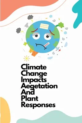 Le changement climatique a un impact sur la végétation et les réponses des plantes - Climate change impacts vegetation and plant responses