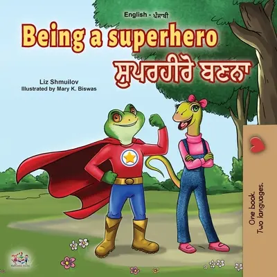 Being a Superhero (Livre bilingue anglais-pendjabi pour enfants -Gurmukhi) - Being a Superhero (English Punjabi Bilingual Book for Children -Gurmukhi)