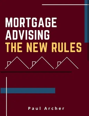 Conseils hypothécaires - Les nouvelles règles - Mortgage Advising - The New Rules