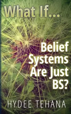 Et si... : Les systèmes de croyance ne sont que du vent ? - What If...: Belief Systems Are Just BS?