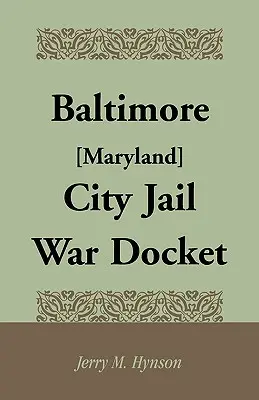 Le registre de guerre de la prison municipale de Baltimore (Maryland) - Baltimore [Maryland] City Jail War Docket