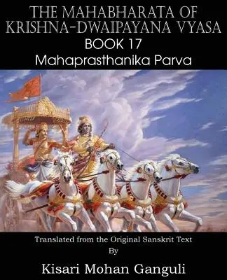 Le Mahabharata de Krishna-Dwaipayana Vyasa Livre 17 Mahaprasthanika Parva - The Mahabharata of Krishna-Dwaipayana Vyasa Book 17 Mahaprasthanika Parva