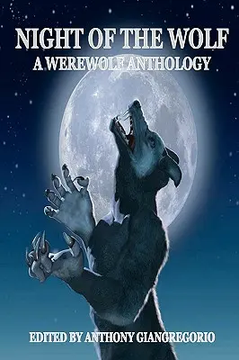 La nuit du loup : Une anthologie du loup-garou - Night of the Wolf: A Werewolf Anthology