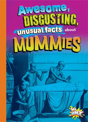 Faits incroyables, dégoûtants et insolites sur les momies - Awesome, Disgusting, Unusual Facts about Mummies