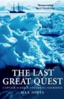 La dernière grande quête : Le sacrifice du capitaine Scott dans l'Antarctique - The Last Great Quest: Captain Scott's Antartctic Sacrifice