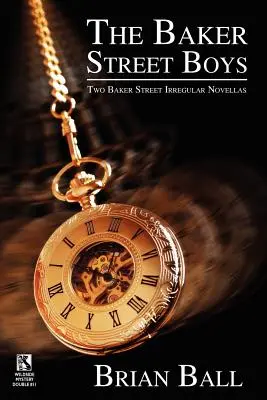 Les garçons de Baker Street : Deux romans de Baker Street Irregulars / Time for Murder : Histoires macabres (Wildside Mystery Double #11) - The Baker Street Boys: Two Baker Street Irregulars Novellas / Time for Murder: Macabre Crime Stories (Wildside Mystery Double #11)