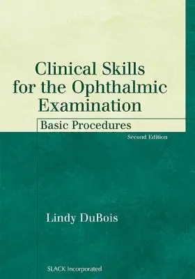 Compétences cliniques pour l'examen ophtalmologique : Procédures de base - Clinical Skills for the Ophthalmic Examination: Basic Procedures