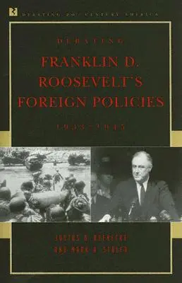 Débattre de la politique étrangère de Franklin D. Roosevelt, 1933-1945 - Debating Franklin D. Roosevelt's Foreign Policies, 1933-1945