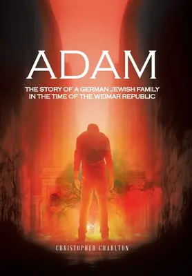 Adam : L'histoire d'une famille juive allemande à l'époque de la République de Weimar - Adam: The Story of a German Jewish Family in the Time of the Weimar Republic