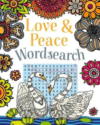 Mots mêlés sur l'amour et la paix : De délicieux puzzles conçus pour vous apporter de la joie - Love and Peace Wordsearch: Delightful Puzzles Designed to Bring You Joy