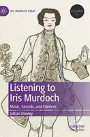 Écouter Iris Murdoch : musique, sons et silences - Listening to Iris Murdoch: Music, Sounds, and Silences