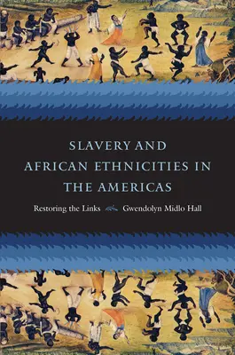 L'esclavage et les ethnies africaines dans les Amériques : Rétablir les liens - Slavery and African Ethnicities in the Americas: Restoring the Links
