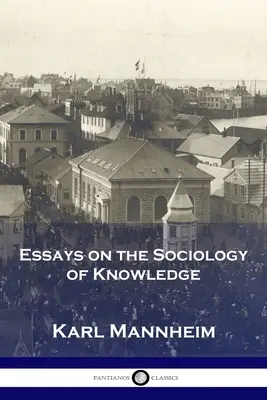 Essais sur la sociologie de la connaissance - Essays on the Sociology of Knowledge