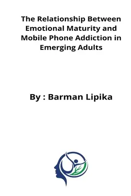 La relation entre la maturité émotionnelle et la dépendance au téléphone portable chez les adultes émergents - The relationship between emotional maturity and mobile phone addiction in emerging adults