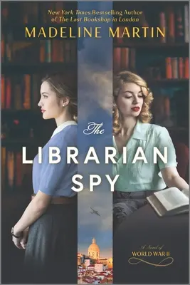 La bibliothécaire espionne : Un roman de la Seconde Guerre mondiale - The Librarian Spy: A Novel of World War II