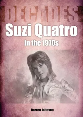 Suzi Quatro dans les années 1970 : Les décennies - Suzi Quatro in the 1970s: Decades