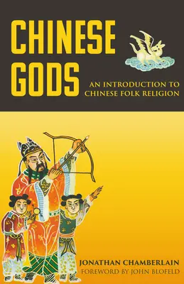 Les dieux chinois : une introduction à la religion populaire chinoise - Chinese Gods: An Introduction to Chinese Folk Religion