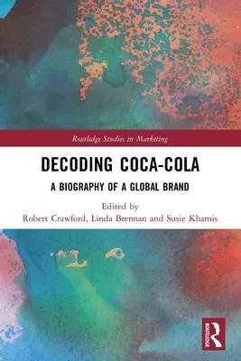 Décoder Coca-Cola : La biographie d'une marque mondiale - Decoding Coca-Cola: A Biography of a Global Brand