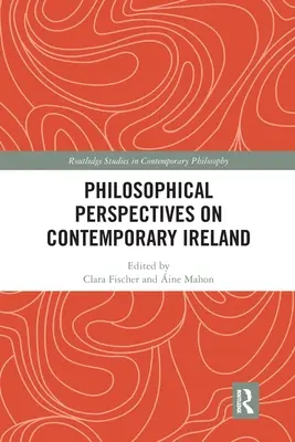 Perspectives philosophiques sur l'Irlande contemporaine - Philosophical Perspectives on Contemporary Ireland