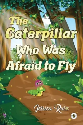 La chenille qui avait peur de voler - The Caterpillar Who was Afraid to Fly