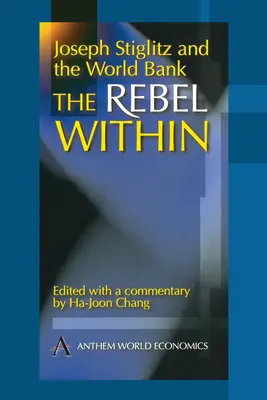 Joseph Stiglitz et la Banque mondiale : Le rebelle à l'intérieur - Joseph Stiglitz and the World Bank: The Rebel Within